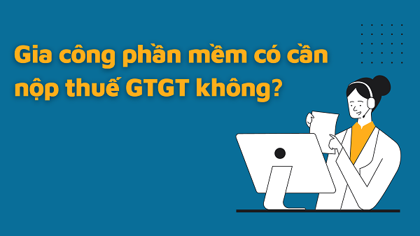 Gia công phần mềm có chịu thuế GTGT